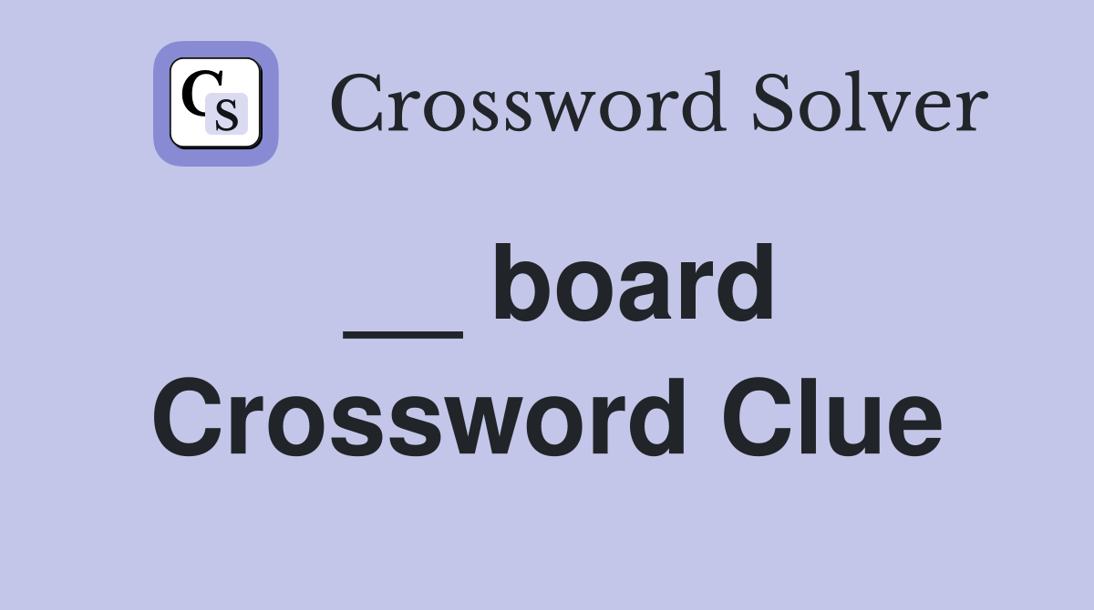 __ board Crossword Clue Answers Crossword Solver
